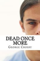 Cover of Dead Once More by George Crosby