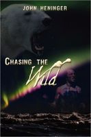 Cover of Chasing the Wild by John Heninger