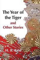 Cover of The Year of the Tiger and Other Stories by H.B. Reid