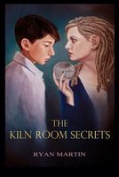 Cover of The Kiln Room Secrets by Ryan Martin