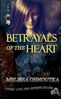 Cover of Betrayals of the Heart by Melissa Ohnoutka