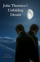 Cover of John Thornton's Unfolding Dream by Loyal Wynyard