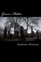 Cover of Grave Matter by Andrew Charles Hixson