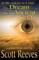 Cover of The Dream of an Ancient God by Scott Reeves