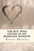 The Boy Who Sneaks in my Bedroom Window