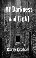 Cover of Of Darkness and Light by Barry Graham