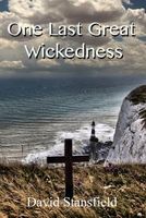 Cover of One Last Great Wickedness by David Stansfield