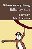 Cover of When Everything Fails, Try This by John Vespasian