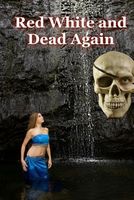 Cover of Red, White, and Dead Again by Jeffrey A. Friedberg