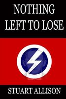 Cover of Nothing Left to Lose by Stuart Allison