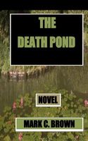 Cover of The Death Pond by Mark C. Brown