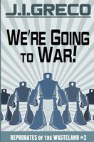 Cover of We're Going to War! by J.I. Greco