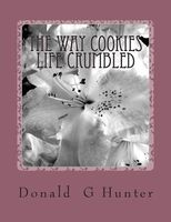 Cover of The Way Cookies Life Crumbled by Donald Gary Hunter