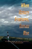 Cover of When History Fractures, Heroes Rise by M.R. Mortimer
