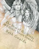 Cover of The Beat of His Wings and Other Heart Sounds by Beth Gualda