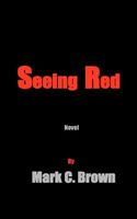 Cover of Seeing Red by Mark C. Brown