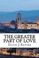 Cover of The Greater Part of Love by David J. Keyser