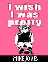 I Wish I Was Pretty