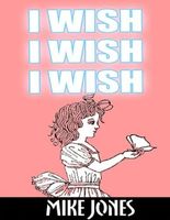 I Wish, I Wish, I Wish