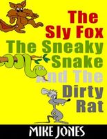 The Sly Fox, the Sneaky Snake and the Dirty Rat