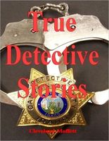 Cover of True Detective Stories by Cleveland Moffett