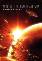 Cover of Veil of the Empyreal Sun by Matthew J. Drury