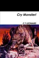 Cover of Cry Monster! by C.T. Leonard