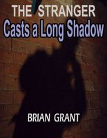 Cover of The Stranger Casts a Long Shadow by Brian Grant