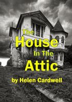 Cover of The House In The Attic by Helen Cardwell