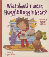 What Should I Wear, Huggle Buggle Bear?