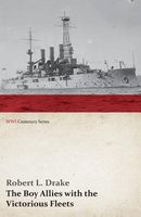 Cover of The Boy Allies with the Victorious Fleets; Or, the Fall of the German Navy by Robert L. Drake