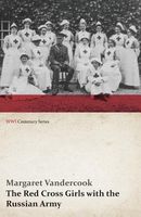 The Red Cross Girls With The Russian Army