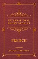 Cover of International Short Stories - French by Francis J. Reynolds