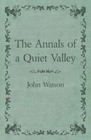 Cover of The Annals of a Quiet Valley by John Watson