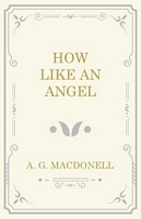 Cover of How Like an Angel by A.G. MacDonell