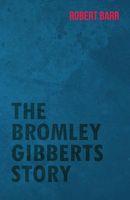 The Bromley Gibberts Story