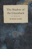 The Shadow of the Greenback