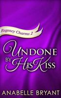 Undone by His Kiss