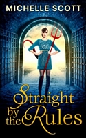 Cover of Straight by the Rules by Michelle Scott
