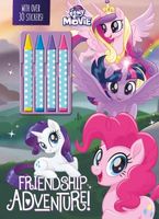 My Little Pony the Movie Friendship Adventure: With Over 30 Stickers!