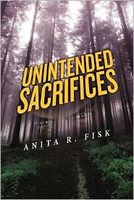 Cover of Unintended Sacrifices by Anita R. Fisk