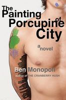 Cover of The Painting of Porcupine City by Ben Monopoli