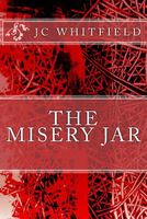 Cover of The Misery Jar by J.C. Whitfield