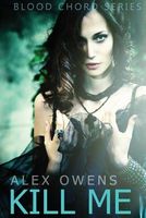 Cover of Kill Me by Alex Owens
