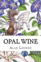 Cover of Opal Wine by Alan Loewen