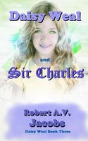 Cover of Daisy Weal and Sir Charles by Robert A.V. Jacobs