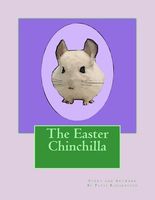 Cover of The Easter Chinchilla by Patti Radakovich