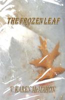 Cover of The Frozen Leaf by V. Karen McMahon