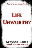 Cover of Life Unworthy by Grayson James