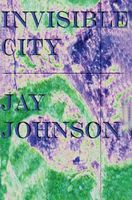 Cover of Invisible City by Jay Johnson